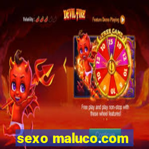 sexo maluco.com